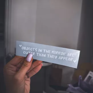 STICKER - Objects in the mirror are cuter than they appear - 3